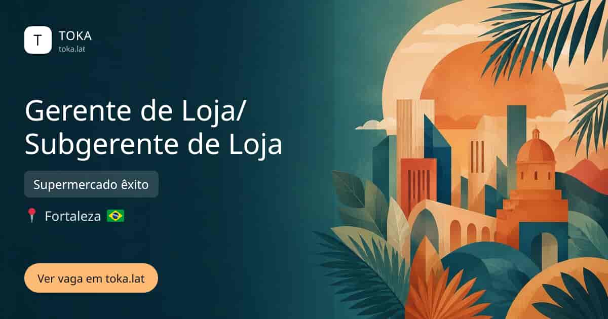 Vaga de Gerente de loja/subgerente de loja em Fortaleza, Brasil — Supermercado êxito