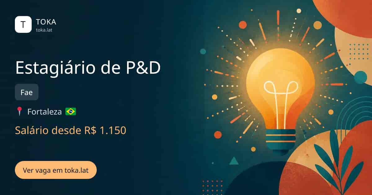 Vaga de Estagiário de p&d em Fortaleza, Brasil — Fae, salário desde R$ 1.150