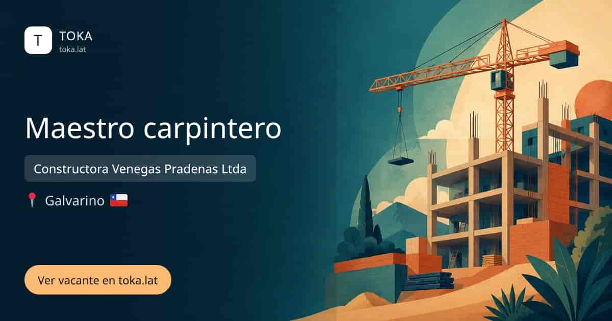 Vacante de Maestro carpintero en Galvarino, Chile — Constructora Venegas Pradenas Ltda