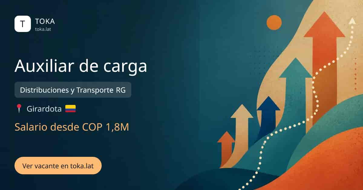 Vacante de Auxiliar de carga en Girardota, Colombia — Distribuciones y Transporte RG, salario desde COP 1,8M