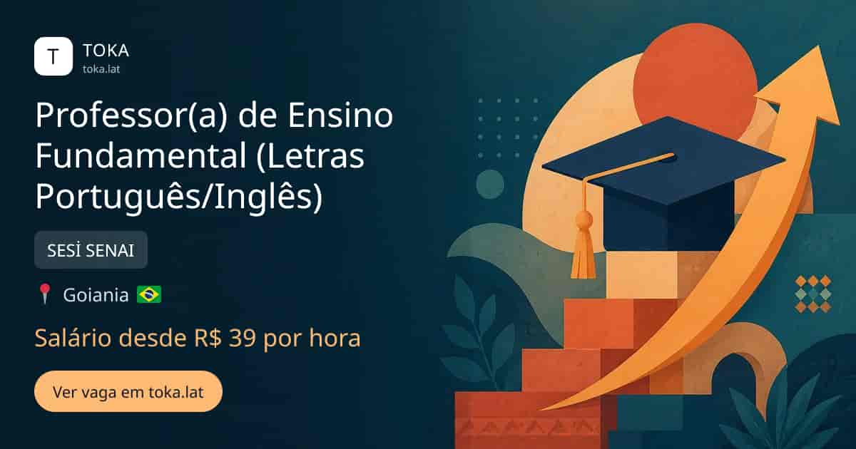 Vaga de Professor(a) de ensino fundamental (letras português/inglês) em Goiania, Brasil — SESİ SENAI, salário desde R$ 39 por hora