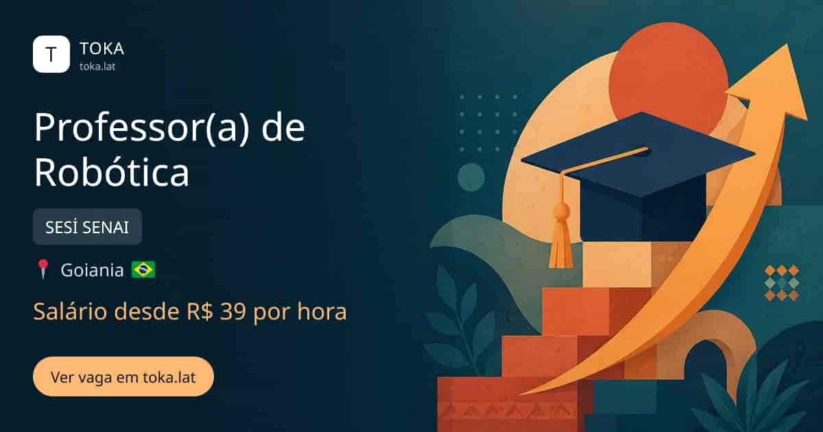 Vaga de Professor(a) de robótica em Goiania, Brasil — SESİ SENAI, salário desde R$ 39 por hora