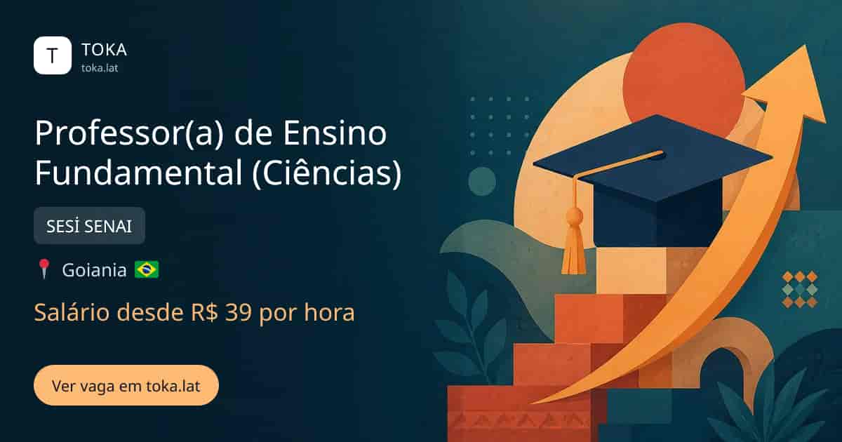 Vaga de Professor(a) de ensino fundamental (ciências) em Goiania, Brasil — SESİ SENAI, salário desde R$ 39 por hora