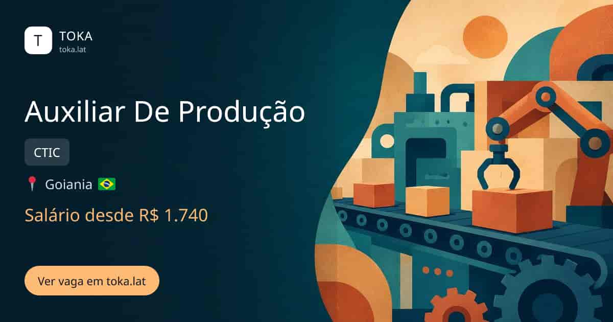 Vaga de Auxiliar de produção em Goiania, Brasil — CTIC, salário desde R$ 1.740