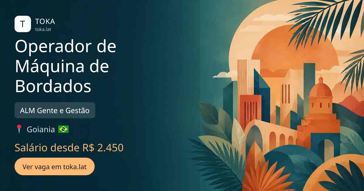 Vaga de Operador de máquina de bordados em Goiania, Brasil — ALM Gente e Gestão, salário desde R$ 2.450