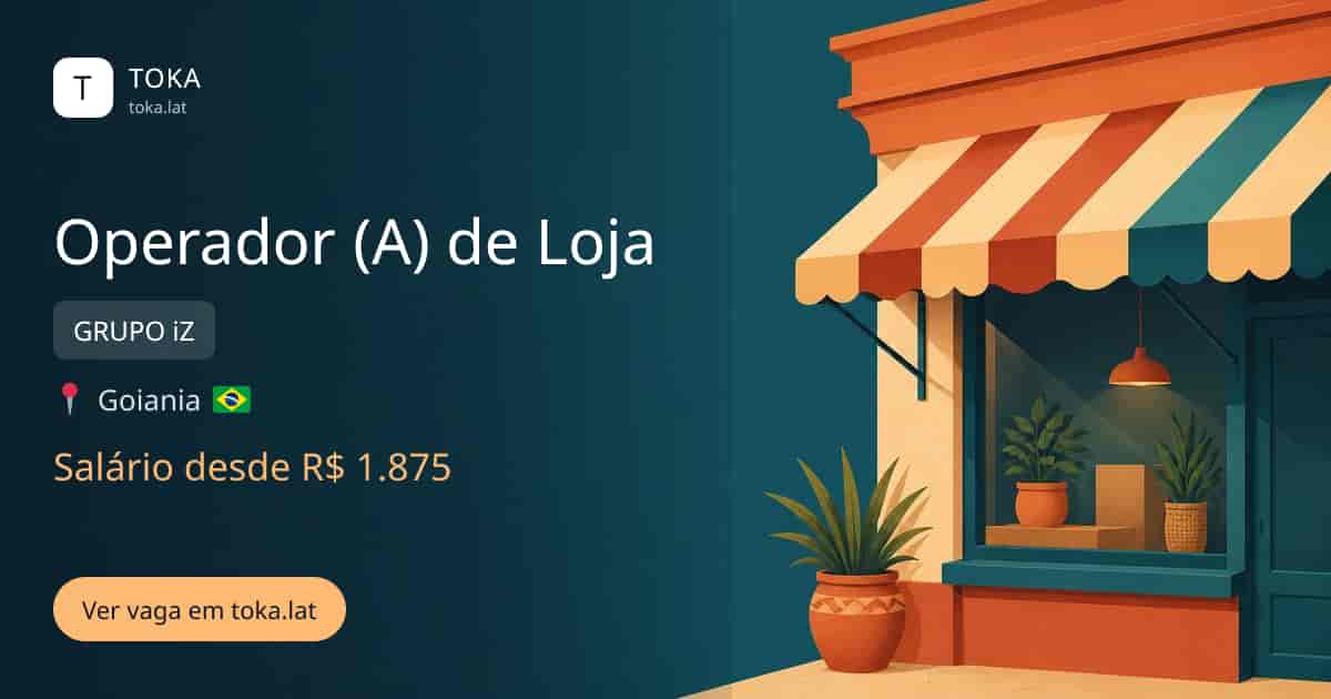 Vaga de Operador (a) de loja em Goiania, Brasil — GRUPO iZ, salário desde R$ 1.875