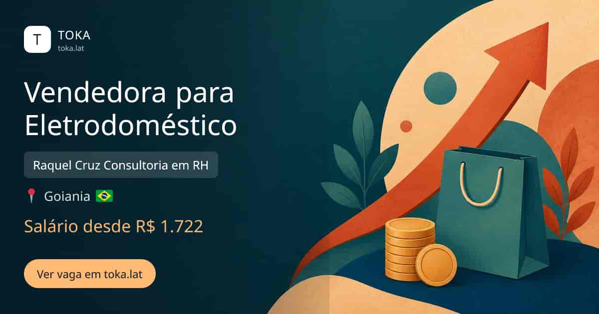 Vaga de Vendedora para eletrodoméstico em Goiania, Brasil — Raquel Cruz Consultoria em RH, salário desde R$ 1.722
