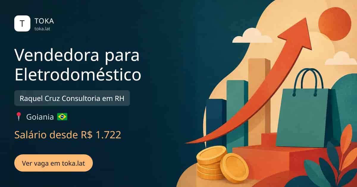 Vaga de Vendedora para eletrodoméstico em Goiania, Brasil — Raquel Cruz Consultoria em RH, salário desde R$ 1.722