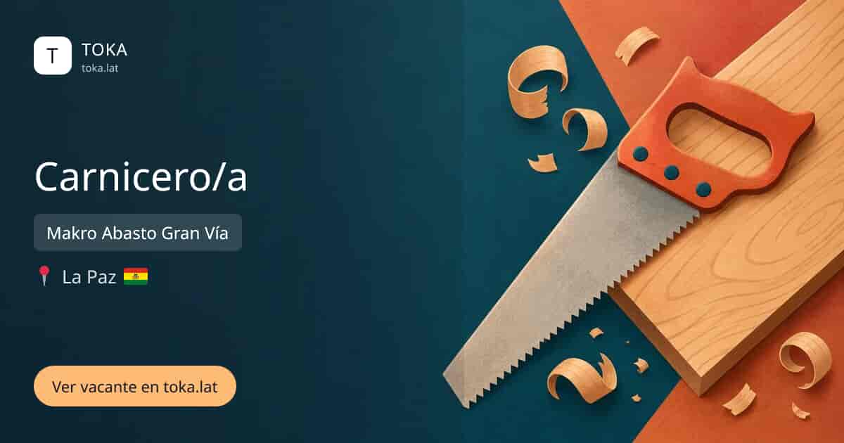 Vacante de Carnicero/a en La Paz, Bolivia — Makro Abasto Gran Vía