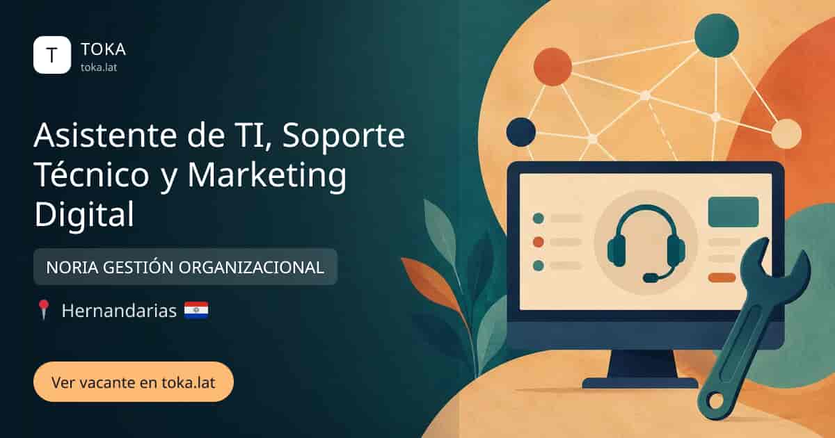 Vacante de Asistente de ti, soporte técnico y marketing digital en Hernandarias, Paraguay — NORIA GESTIÓN ORGANIZACIONAL