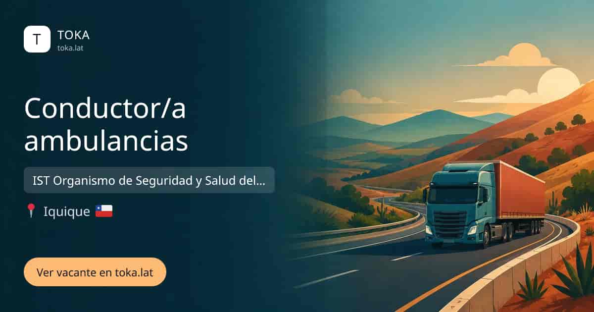 Vacante de Conductor/a ambulancias en Iquique, Chile — IST Organismo de Seguridad y Salud del Trabajo