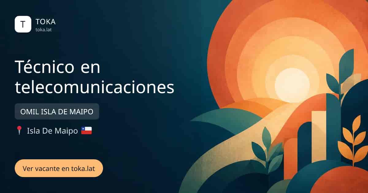 Vacante de Técnico en telecomunicaciones en Isla de Maipo, Chile — OMIL ISLA DE MAIPO