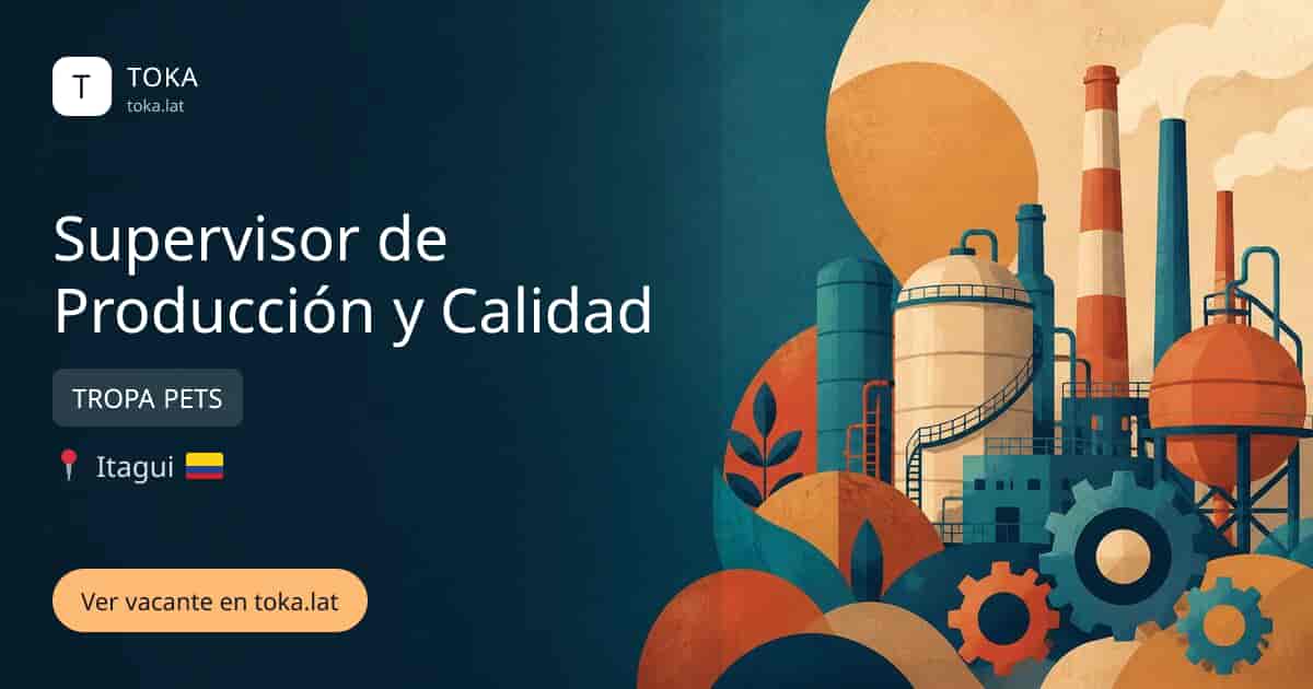 Vacante de Supervisor de producción y calidad en Itagüí, Colombia — TROPA PETS