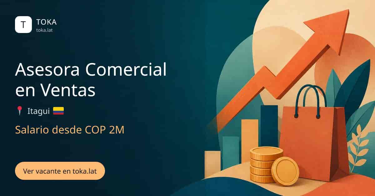 Vacante de Asesora comercial en ventas en Itagüí, Colombia, salario desde COP 2M
