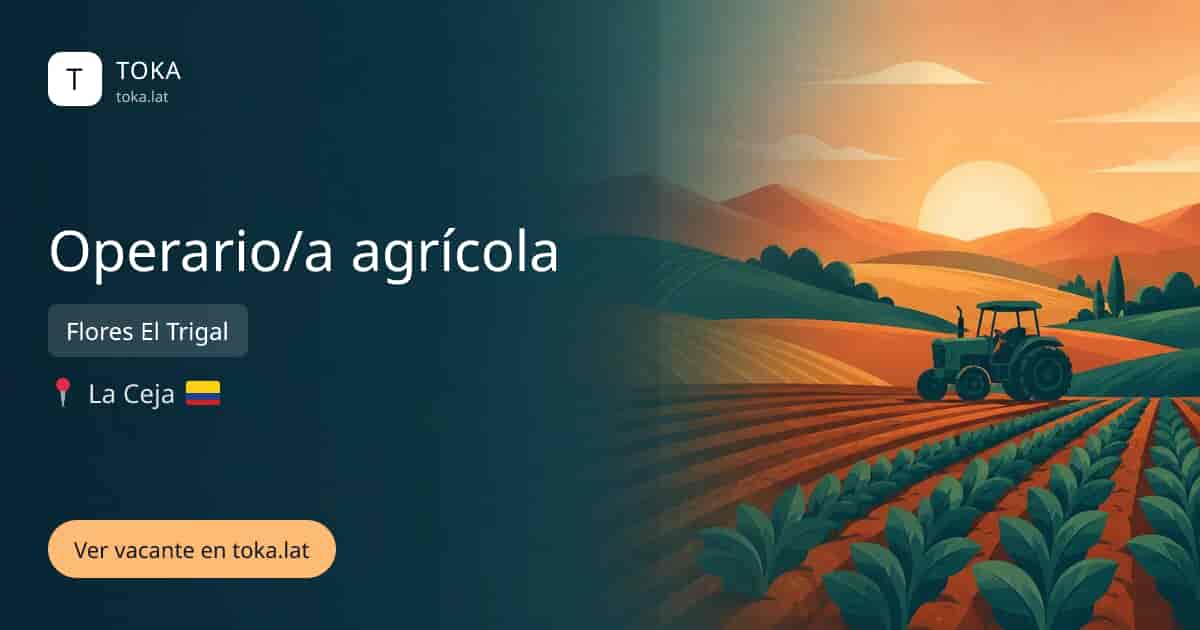 Vacante de Operario/a agrícola en La Ceja, Colombia — Flores El Trigal