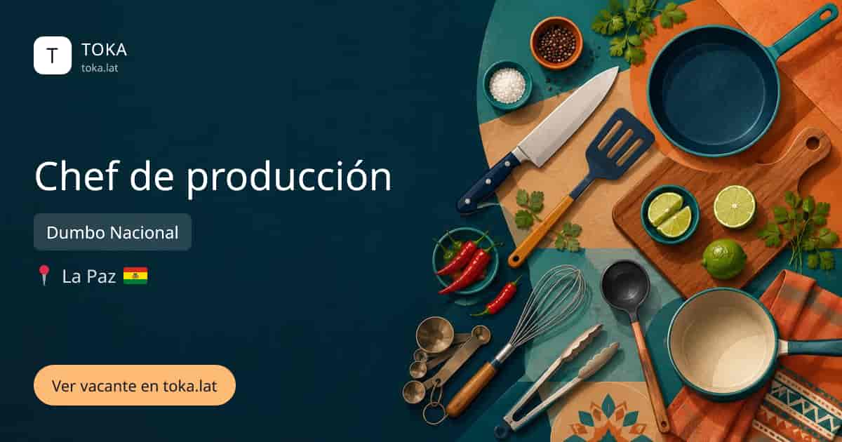 Vacante de Chef de producción en La Paz, Bolivia — Dumbo Nacional