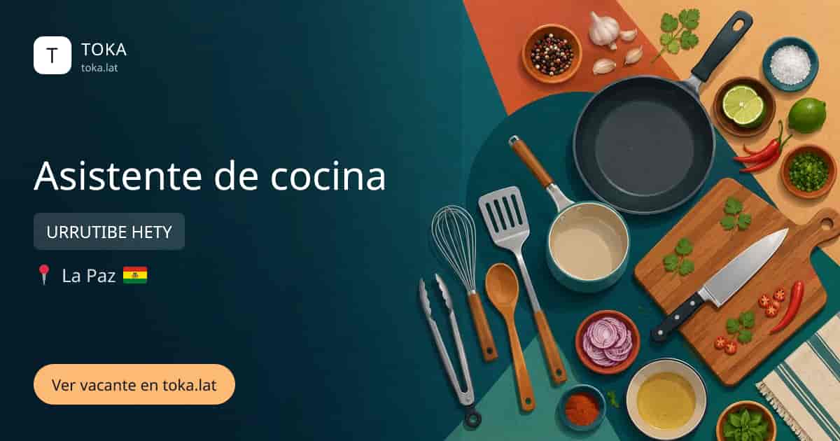 Vacante de Asistente de cocina en La Paz, Bolivia — URRUTIBE HETY