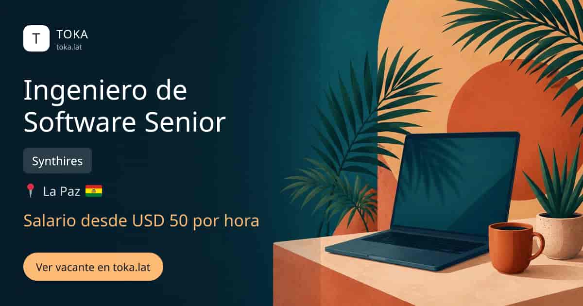 Vacante de Ingeniero de software senior en La Paz, Bolivia — Synthires, salario desde USD 50 por hora