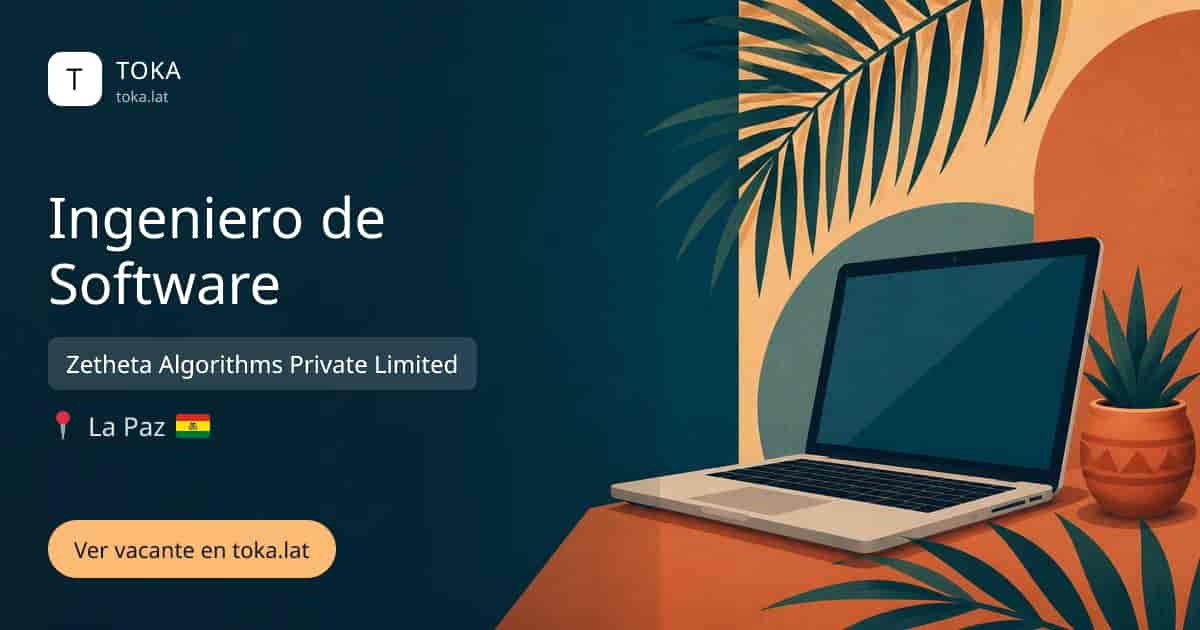 Vacante de Ingeniero de software en La Paz, Bolivia — Zetheta Algorithms Private Limited