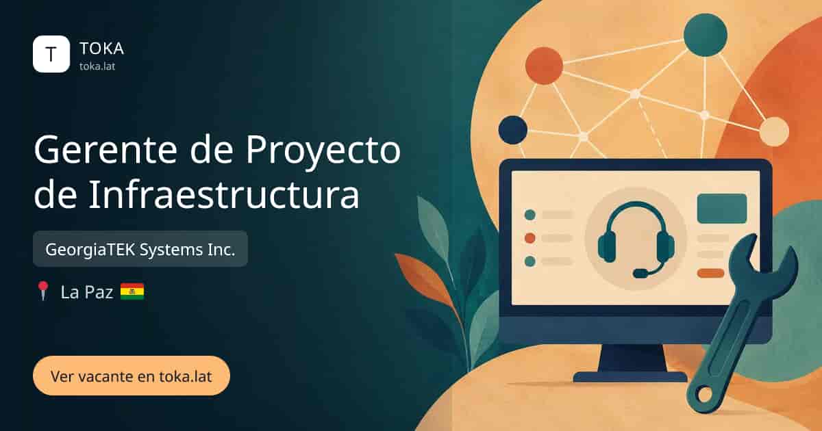 Vacante de Gerente de proyecto de infraestructura en La Paz, Bolivia — GeorgiaTEK Systems Inc.
