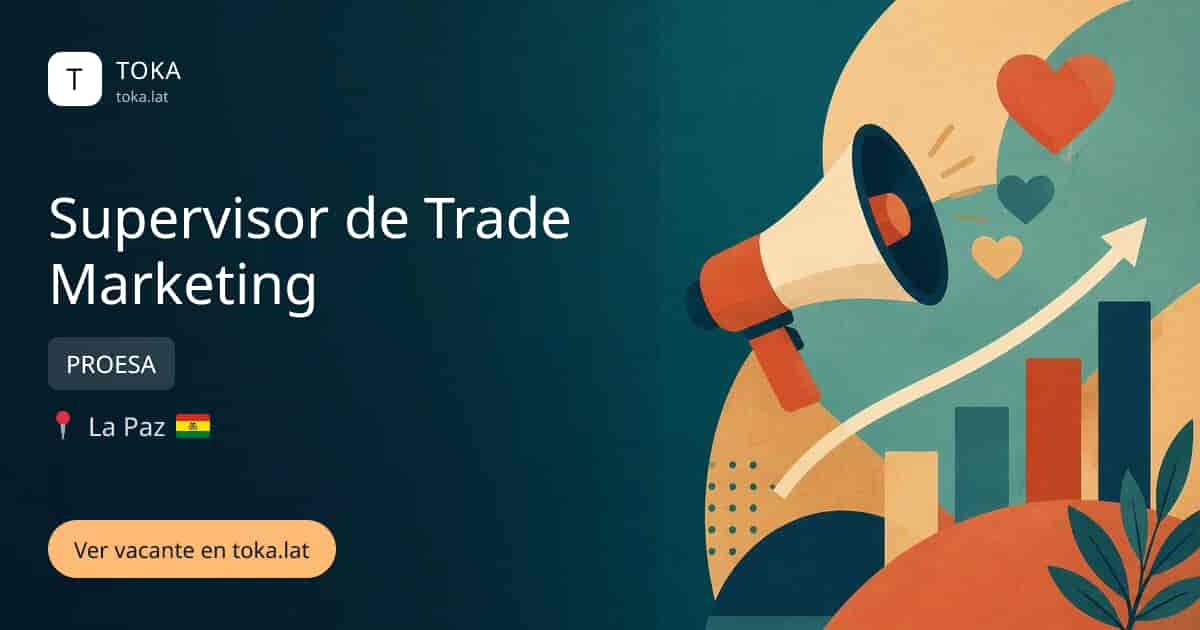 Vacante de Supervisor de trade marketing en La Paz, Bolivia — PROESA