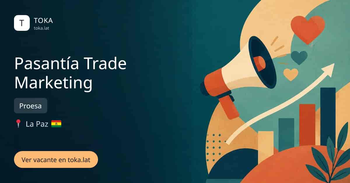 Vacante de Pasantía trade marketing en La Paz, Bolivia — Proesa