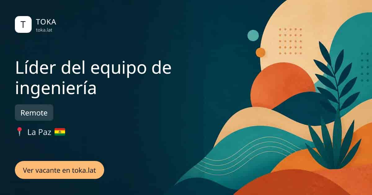 Vacante de Líder del equipo de ingeniería en La Paz, Bolivia — Remote