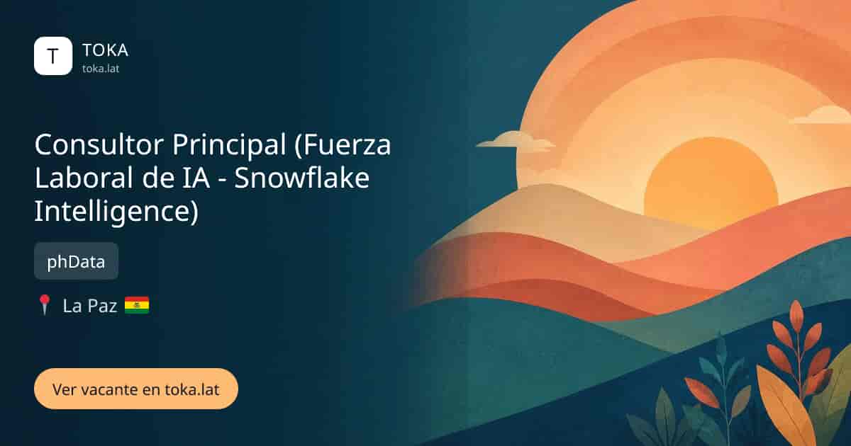Vacante de Consultor principal (fuerza laboral de ia - snowflake intelligence) en La Paz, Bolivia — phData