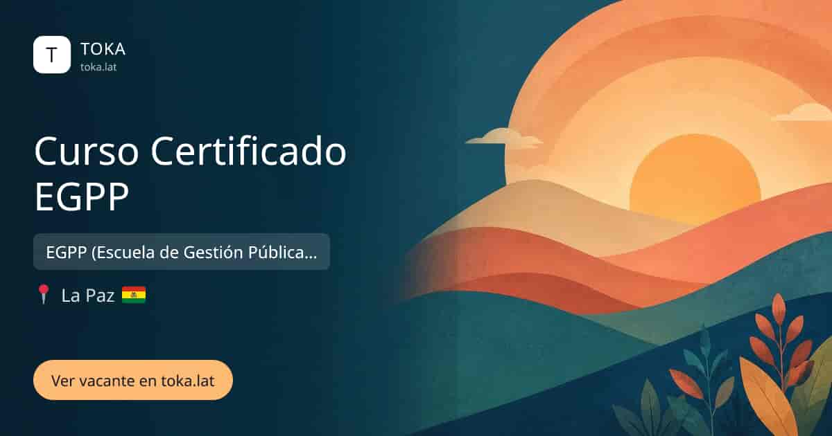 Vacante de Curso certificado egpp en La Paz, Bolivia — EGPP (Escuela de Gestión Pública Plurinacional)