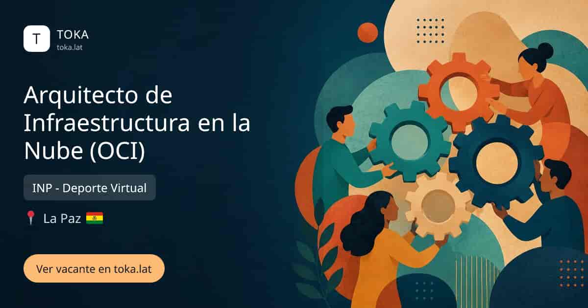 Vacante de Arquitecto de infraestructura en la nube (oci) en La Paz, Bolivia — INP - Deporte Virtual