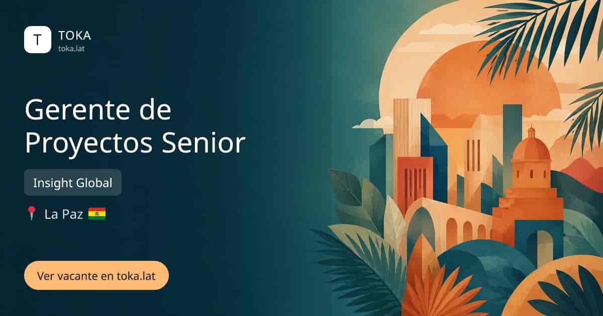 Vacante de Gerente de proyectos senior en La Paz, Bolivia — Insight Global