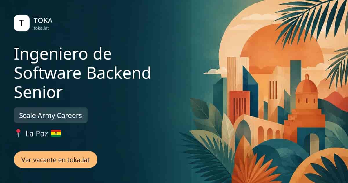 Vacante de Ingeniero de software backend senior en La Paz, Bolivia — Scale Army Careers