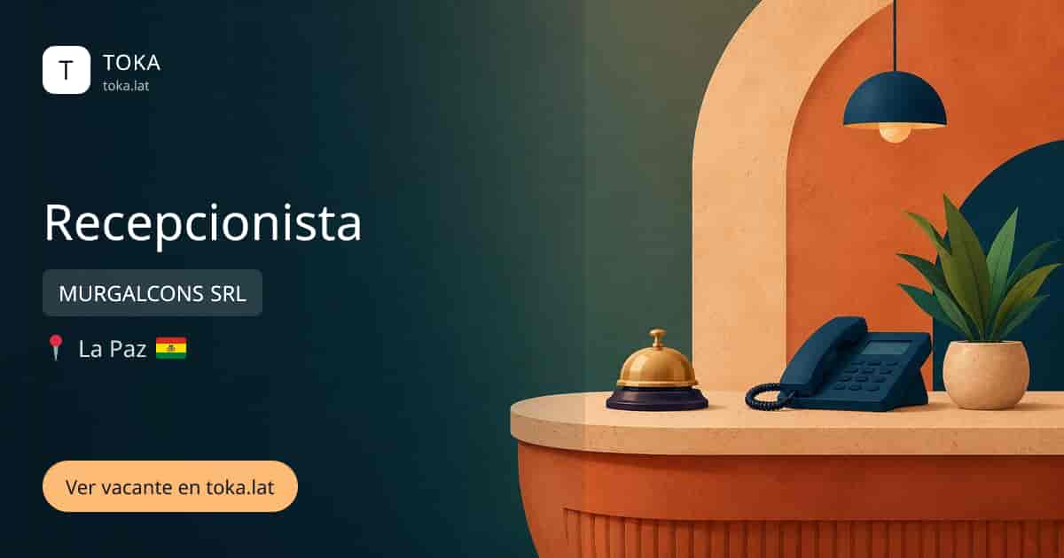 Vacante de Recepcionista en La Paz, Bolivia — MURGALCONS SRL