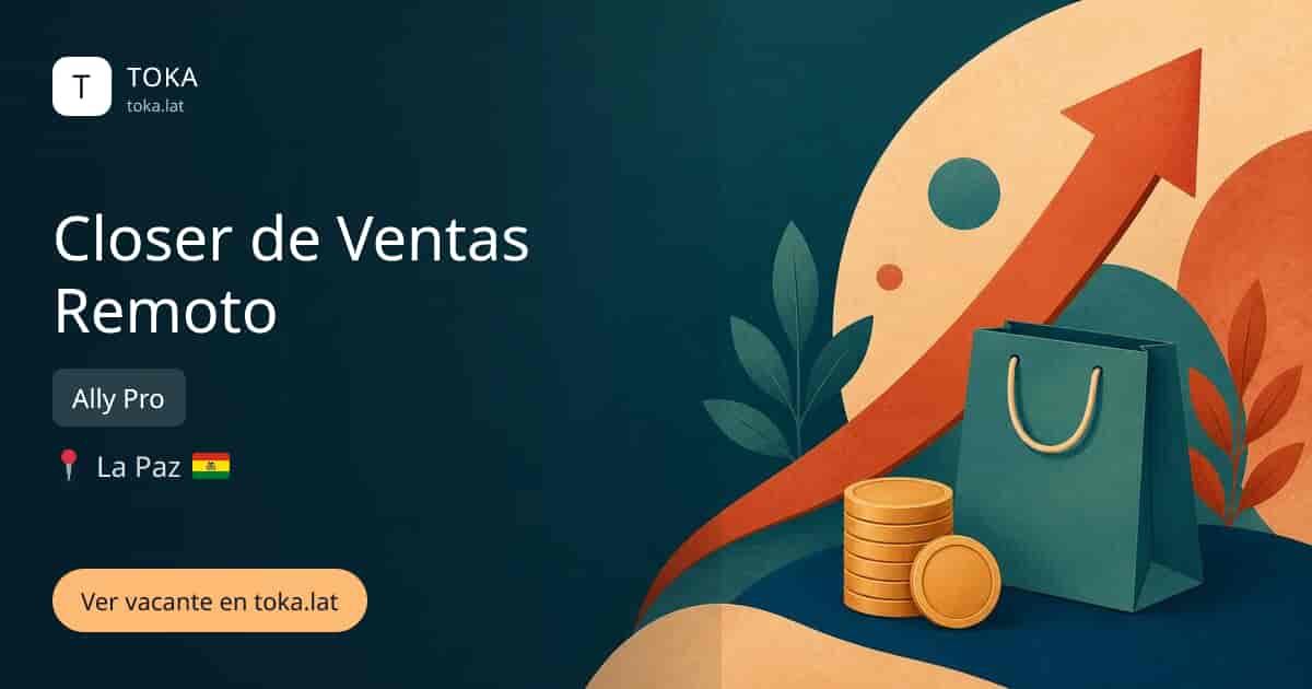 Vacante de Closer de ventas remoto en La Paz, Bolivia — Ally Pro