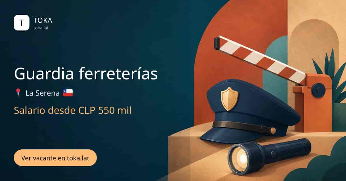 Vacante de Guardia ferreterías en La Serena, Chile, salario desde CLP 550 mil