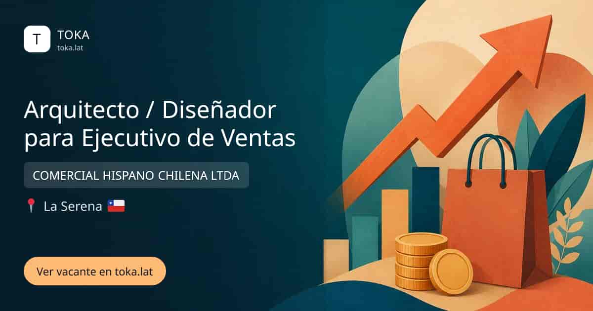 Vacante de Arquitecto / diseñador para ejecutivo de ventas en La Serena, Chile — COMERCIAL HISPANO CHILENA LTDA