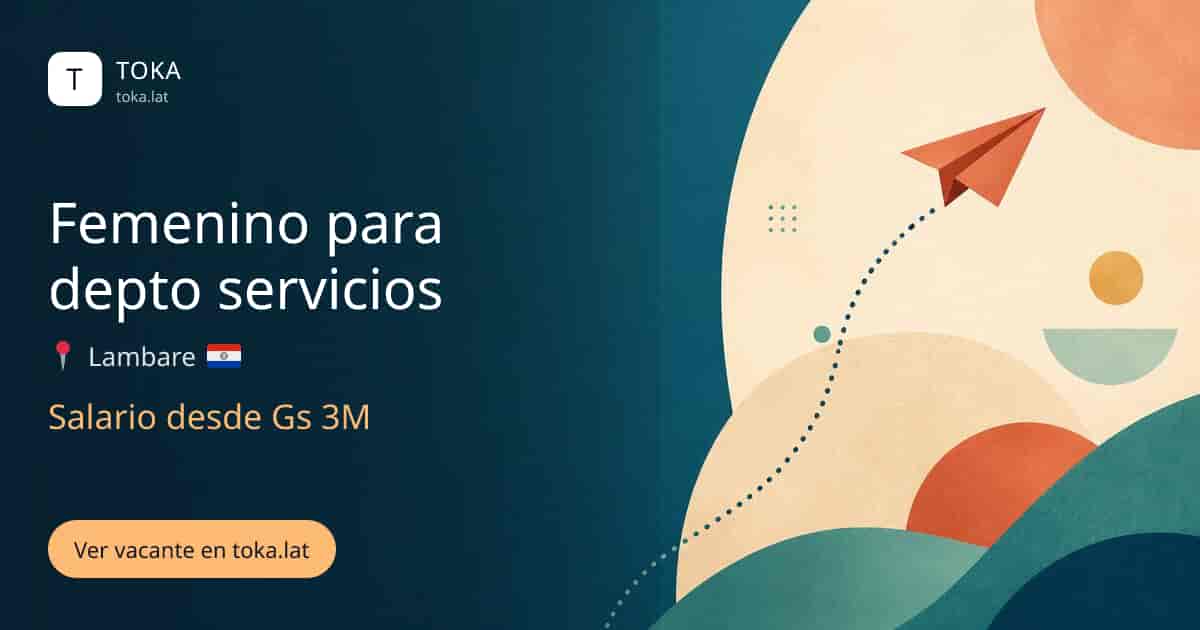 Vacante de Femenino para depto servicios en Lambaré, Paraguay, salario desde Gs 3M