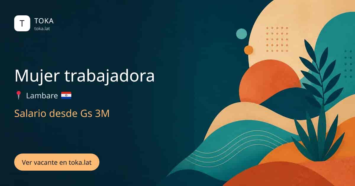 Vacante de Mujer trabajadora en Lambaré, Paraguay, salario desde Gs 3M
