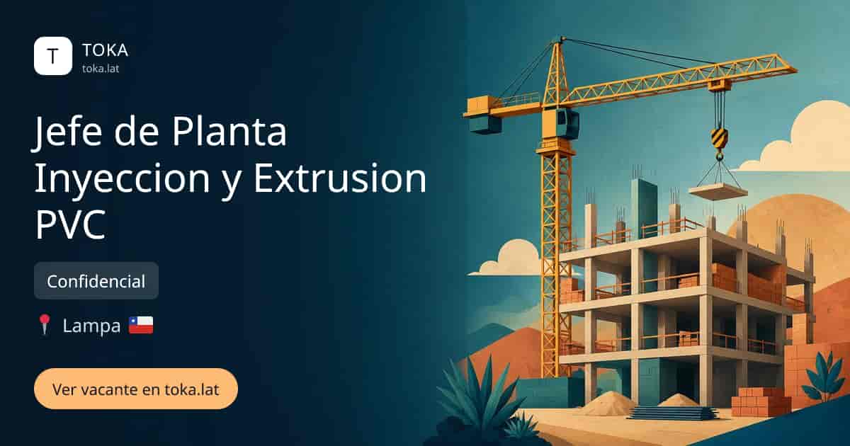 Vacante de Jefe de planta inyeccion y extrusion pvc en Lampa, Chile — Confidencial