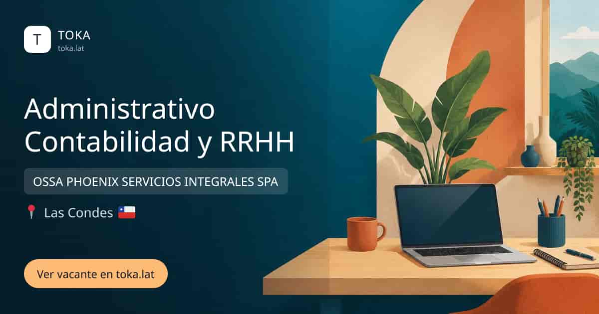 Vacante de Administrativo contabilidad y rrhh en Las Condes, Chile — OSSA PHOENIX SERVICIOS INTEGRALES SPA