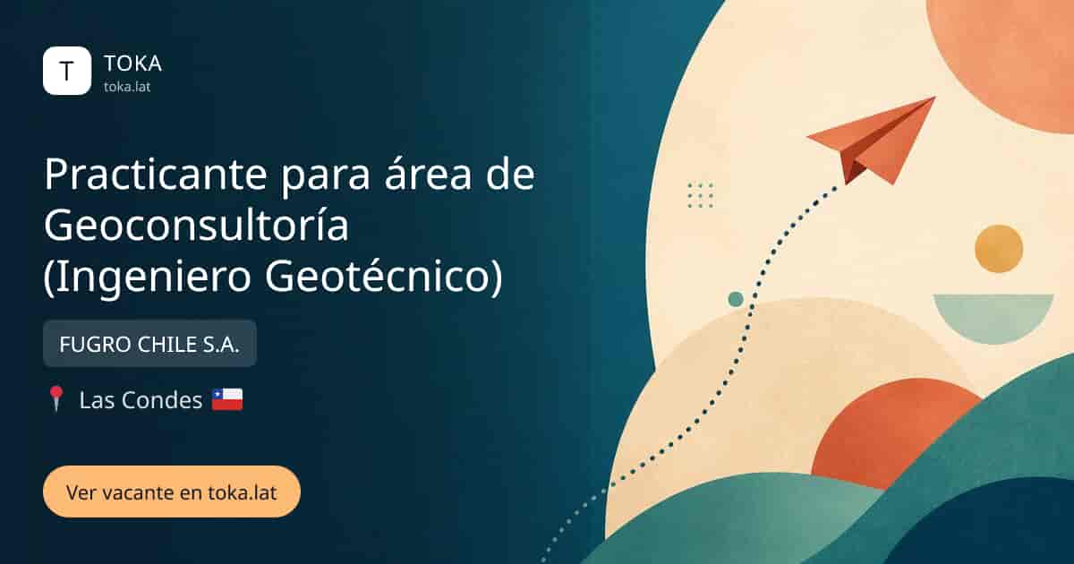 Vacante de Practicante para área de geoconsultoría (ingeniero geotécnico) en Las Condes, Chile — FUGRO CHILE S.A.