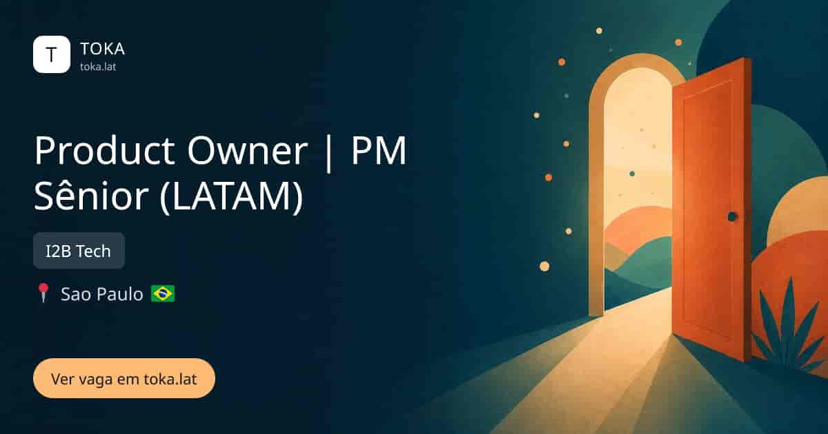 Vaga de Product owner | pm sênior (latam) em Sao Paulo, Brasil — I2B Tech