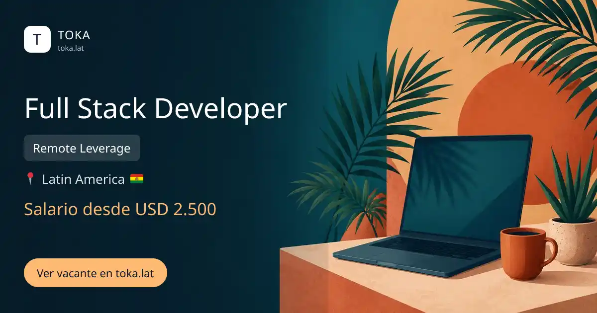 Vacante de Full stack developer en Latin America, Bolivia — Remote Leverage, salario desde USD 2.500