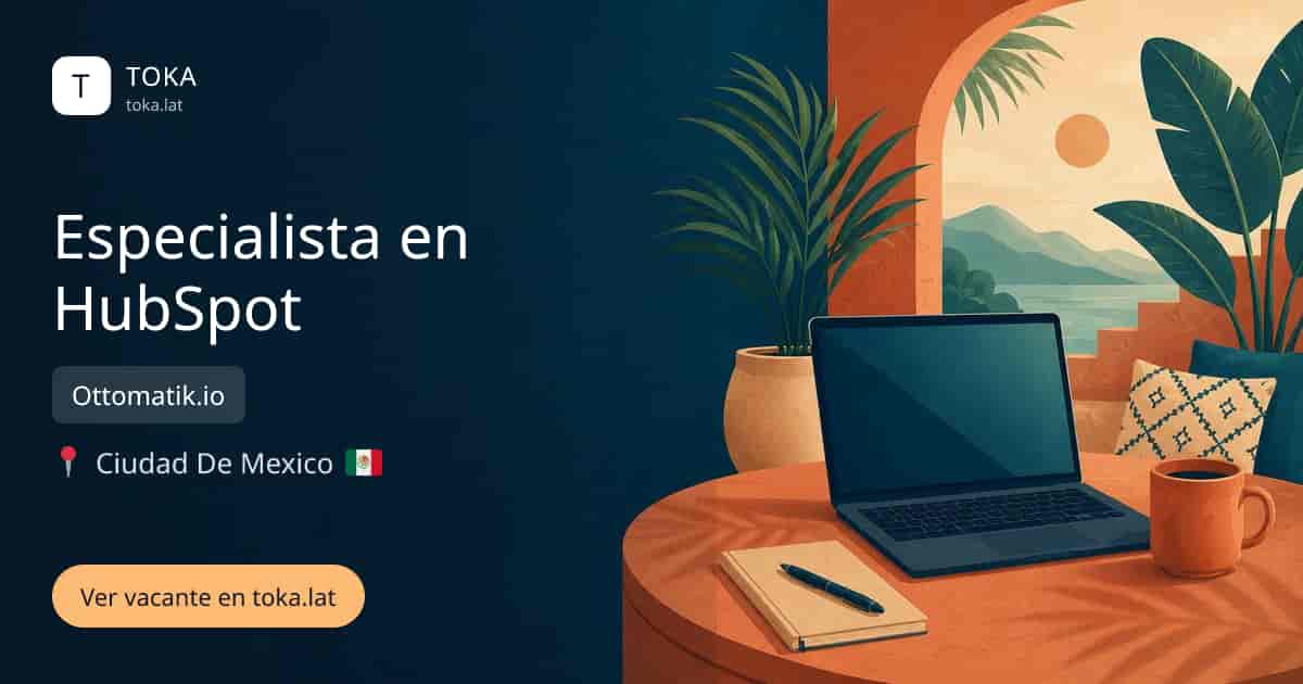 Vacante de Especialista en hubspot en Ciudad de Mexico, Mexico — Ottomatik.io
