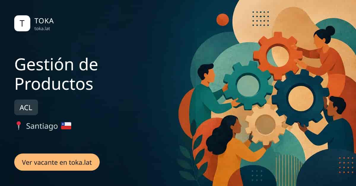 Vacante de Gestión de productos en Santiago, Chile — ACL