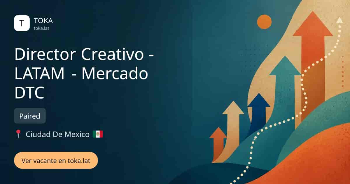 Vacante de Director creativo - latam - mercado dtc en Ciudad de Mexico, Mexico — Paired