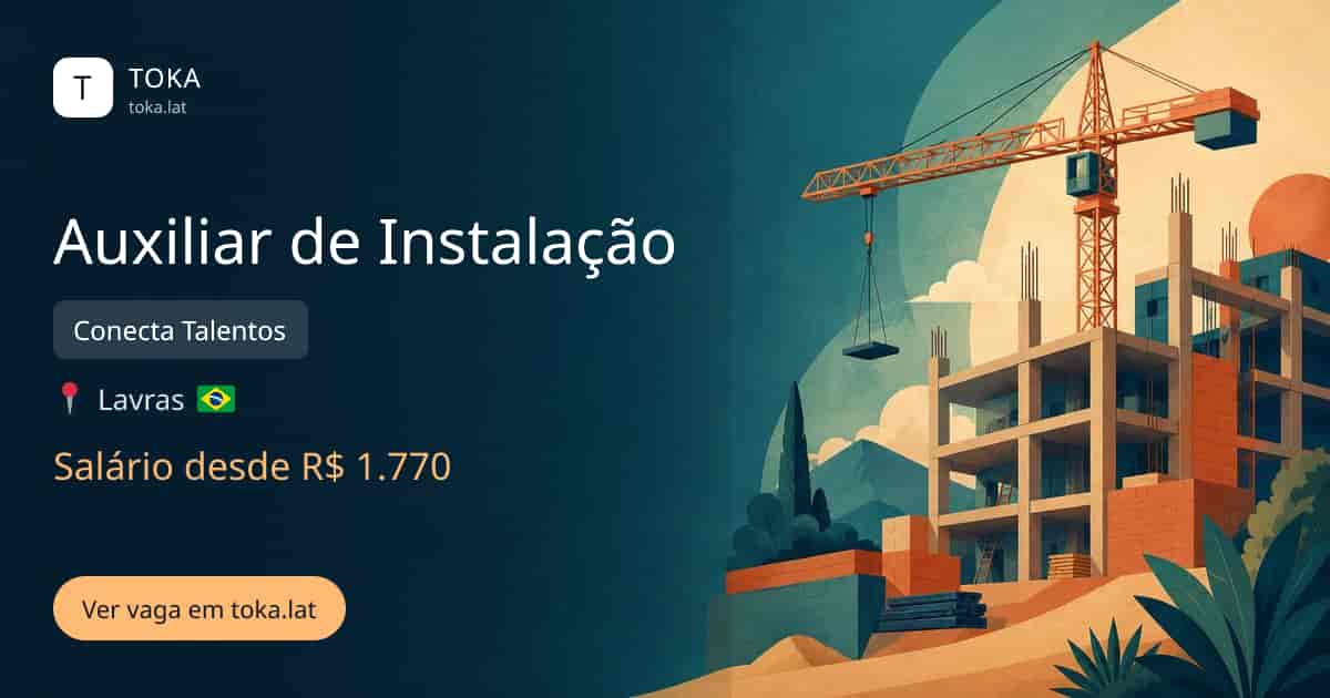 Vaga de Auxiliar de instalação em Lavras, Brasil — Conecta Talentos, salário desde R$ 1.770