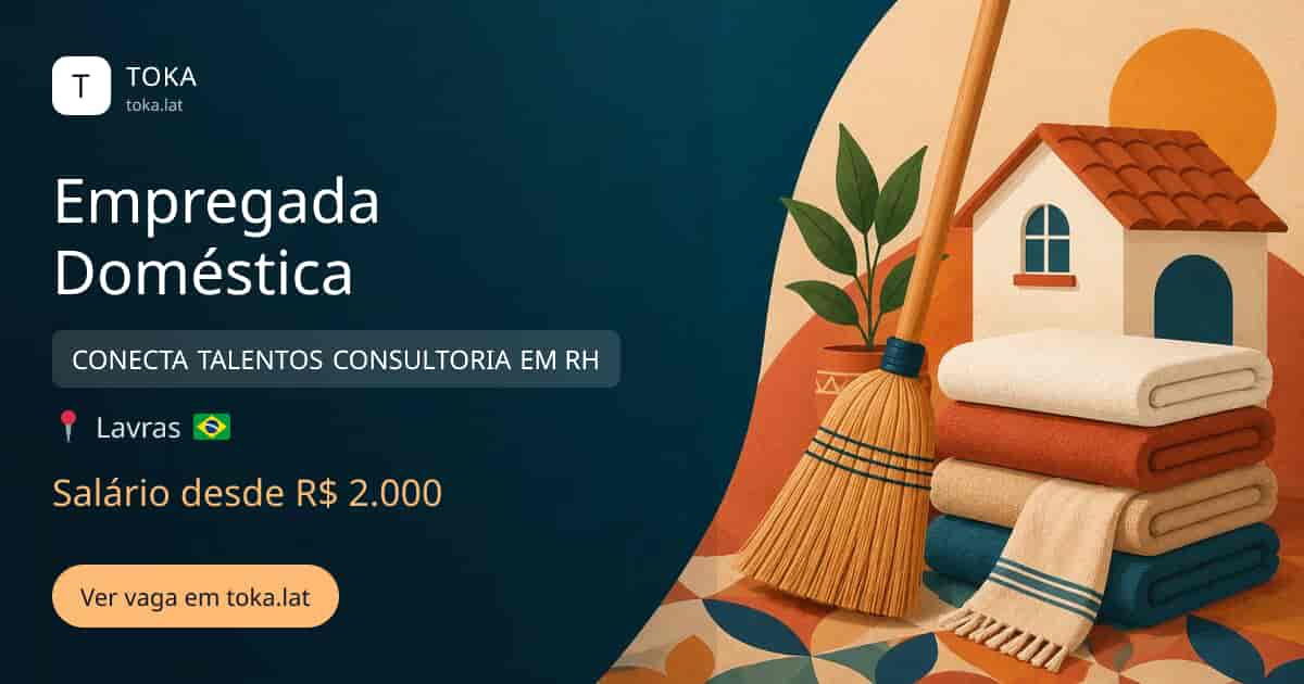 Vaga de Empregada doméstica em Lavras, Brasil — CONECTA TALENTOS CONSULTORIA EM RH, salário desde R$ 2.000