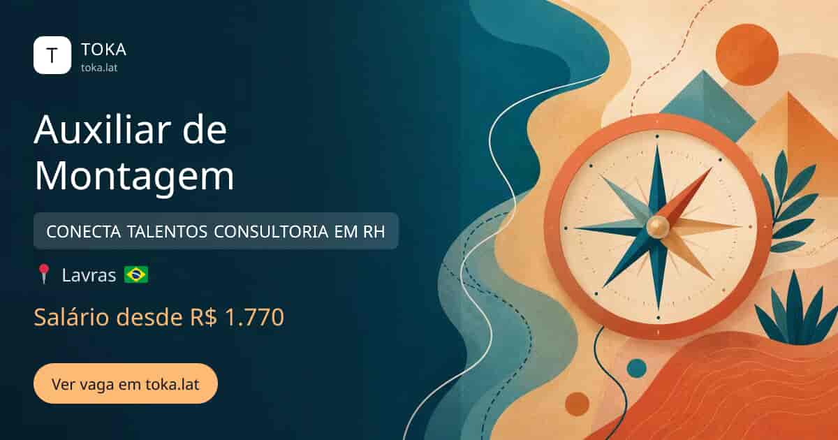 Vaga de Auxiliar de montagem em Lavras, Brasil — CONECTA TALENTOS CONSULTORIA EM RH, salário desde R$ 1.770