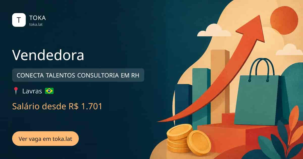 Vaga de Vendedora em Lavras, Brasil — CONECTA TALENTOS CONSULTORIA EM RH, salário desde R$ 1.701